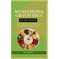 Myasthenia Gravis Diet Guide Book: A Nutritional Plan for the Control and Management of Myasthenia Gravis - Paperback