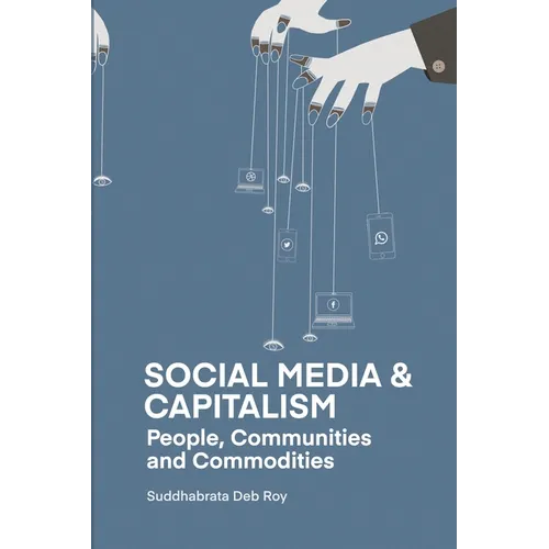Social Media and Capitalism: People, Communities and Commodities - Paperback