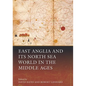 East Anglia and Its North Sea World in the Middle Ages - Paperback