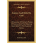 Science and Belief in God: A Discussion of Certain Phases of Science and Their Bearing Upon Belief in the Supreme Being - Paperback