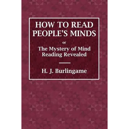 How to Read People's Minds or The Mystery of Mind Reading Revealed - Paperback