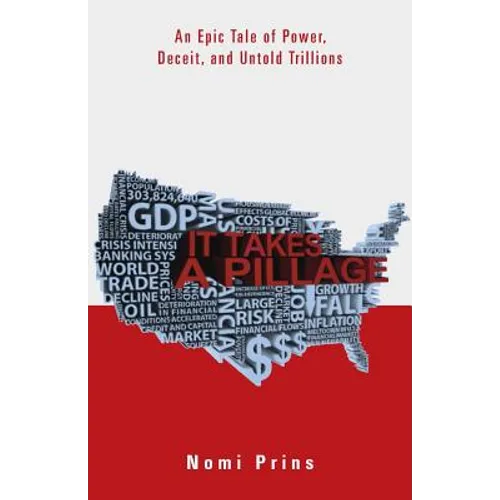 It Takes a Pillage: An Epic Tale of Power, Deceit, and Untold Trillions - Paperback