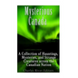 Mysterious Canada: A Collection of Hauntings, Mysteries, and Strange Creatures Across the Canadian Nation - Paperback
