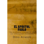 El apóstol Pablo: La historia y ejemplo de un verdadero guerrero - Paperback
