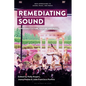 Remediating Sound: Repeatable Culture, YouTube and Music - Paperback