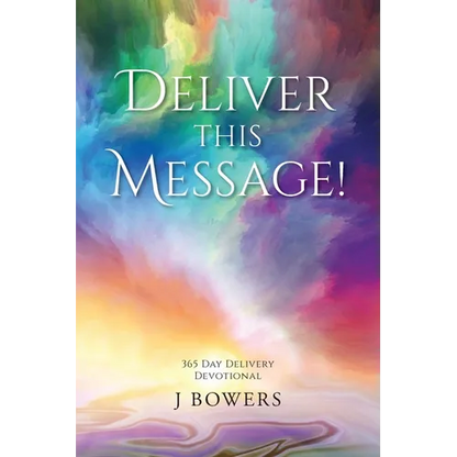 Deliver This Message!: 365 Day Delivery Devotional - Paperback