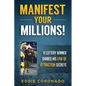 Manifest Your Millions!: A Lottery Winner Shares his Law of Attraction Secrets - Paperback