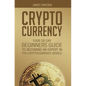 Cryptocurrency: Your 30 Day Beginner's Guide to Becoming an Expert in the Cryptocurrency World - Hardcover