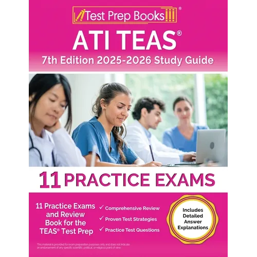 ATI TEAS 7th Edition 2025-2026 Study Guide: 11 Practice Exams and Review Book for the TEAS Test Prep [Includes Detailed Answer Explanations] - Paperback