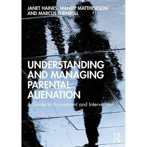 Understanding and Managing Parental Alienation: A Guide to Assessment and Intervention - Paperback