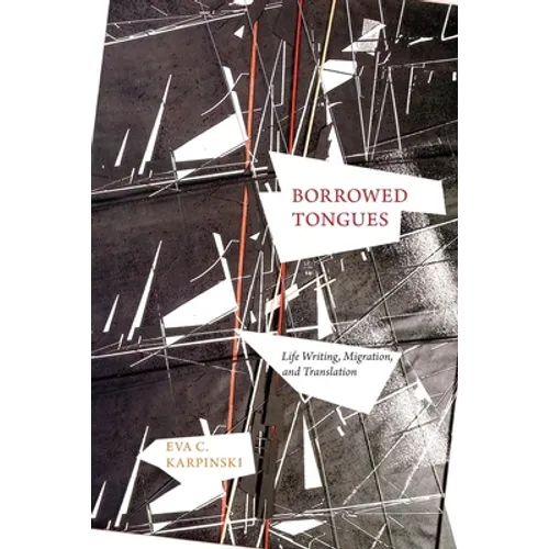 Borrowed Tongues: Life Writing, Migration, and Translation - Paperback