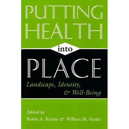 Putting Health Into Place: Landscape, Identity, and Well-being - Paperback