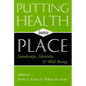 Putting Health Into Place: Landscape, Identity, and Well-being - Paperback