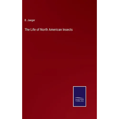 The Life of North American Insects - Hardcover