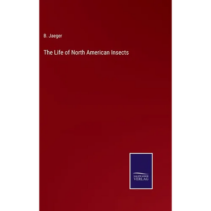 The Life of North American Insects - Hardcover