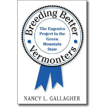 Breeding Better Vermonters: The Eugenics Project in the Green Mountain State - Paperback