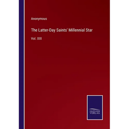 The Latter-Day Saints' Millennial Star: Vol. XXI - Paperback