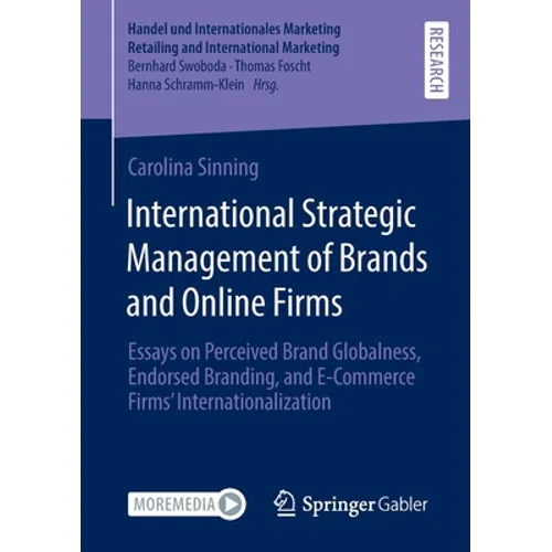 International Strategic Management of Brands and Online Firms: Essays on Perceived Brand Globalness, Endorsed Branding, and E-Commerce Firms' Internat - Paperback
