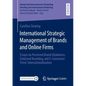 International Strategic Management of Brands and Online Firms: Essays on Perceived Brand Globalness, Endorsed Branding, and E-Commerce Firms' Internat - Paperback
