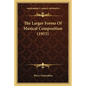 The Larger Forms of Musical Composition (1915) - Paperback