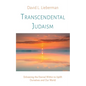 Transcendental Judaism: Enlivening the Eternal Within to Uplift Ourselves and Our World - Paperback