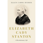 Elizabeth Cady Stanton: A Revolutionary Life - Hardcover