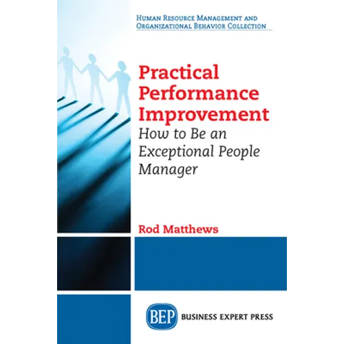 Practical Performance Improvement: How to Be an Exceptional People Manager - Paperback
