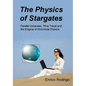 The Physics of Stargates: Parallel Universes, Time Travel, and the Enigma of Wormhole Physics - Paperback