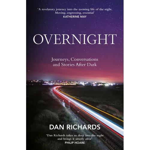 Overnight: Journeys, Conversations and Stories After Dark - Hardcover