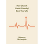 How Church Could (Literally) Save Your Life - Paperback