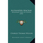 Alexander Mackay: Missionary Hero Of Uganda (1894) - Hardcover