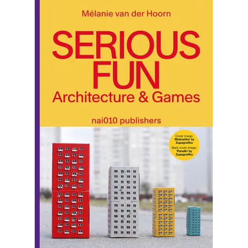 Serious Fun: Architecture & Games - Hardcover