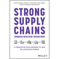 Strong Supply Chains Through Resilient Operations: Five Principles for Leaders to Win in a Volatile World - Hardcover