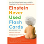 Einstein Never Used Flash Cards, Revised Edition: How Our Children Really Learn--And Why They Need to Play More and Memorize Less - Paperback