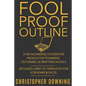 Fool Proof Outline: A No-Nonsense System for Productive Brainstorming, Outlining, & Drafting Novels - Paperback