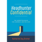 Headhunter Confidential: The Unwritten Rules for Landing a Job You Love - Paperback