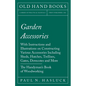 Garden Accessories: With Instructions and Illustrations on Constructing Various Accessories Including Sheds, Hutches, Trellises, Gates, Do - Paperback