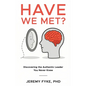 Have We Met? Discovering the Authentic Leader You Never Knew - Paperback
