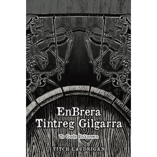 EnBrera Tintreg Gilgarra: To Gods Unknown - Paperback