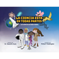 La Ciencia Esta En Todas Partes: La Ciencia Es Para Todos - Paperback