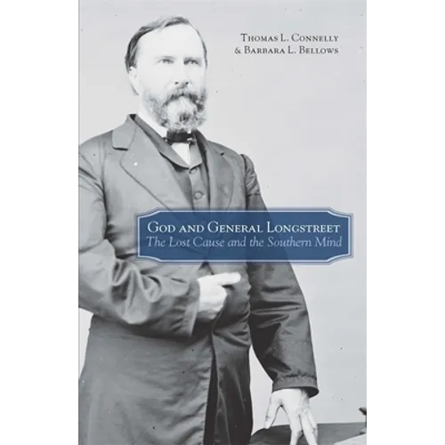 God and General Longstreet: The Lost Cause and the Southern Mind - Paperback