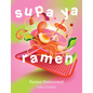 Supa YA Ramen: Ramen Reinvented - Hardcover