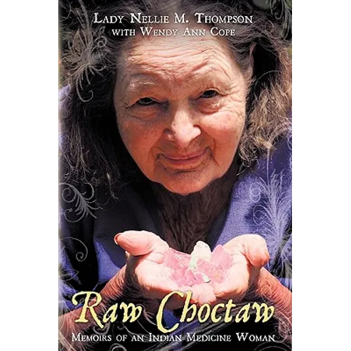 Raw Choctaw: Memoirs of an Indian Medicine Woman - Paperback