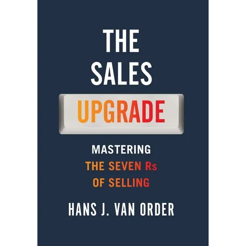 The Sales Upgrade: Mastering The Seven Rs of Selling - Hardcover