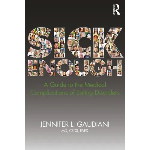 Sick Enough: A Guide to the Medical Complications of Eating Disorders - Paperback