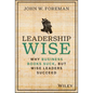 Leadership Wise: Why Business Books Suck, But Wise Leaders Succeed - Hardcover