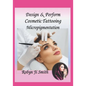 Design & Perform Cosmetic Tattooing, Micropigmentation: Follows International Training Standards Sibbsks504a - Paperback