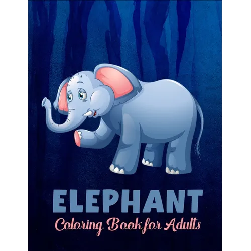 Elephant coloring book for adults: A Unique Beautiful Coloring Pages for adults - Paperback