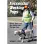 Successful Working Dogs: Select, Train, and Use Service and Therapy Dogs - Paperback