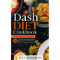 Dash Diet Cookbook for Beginners: 555 Amazing and Simple Recipes for 2020. Lose Weight Fast, Easy and in Healthy Way! - Paperback
